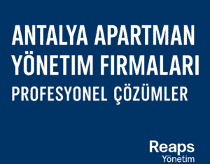 Antalya apartman yönetim firmaları - Reaps Yönetim