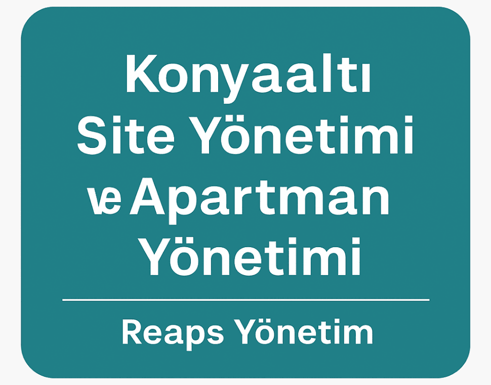 Konyaaltı site yönetimi ve apartman yönetimi | Reaps Yönetim